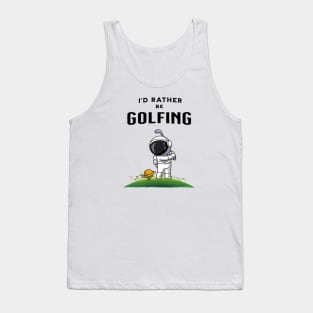 I'd rather be golfing funny astronaut golfer Tank Top